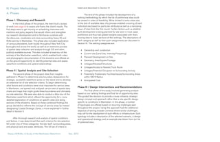 14
Heavy Lift/RoRo: A Study of the Manhattan Waterfront	 Dec, 2015
IV. Project Methodology
A. Phases
Phase I / Discovery and Research
In the initial phase of the project, the team built a scope
of work (see page 6) to assess and frame the client’s needs. The
first steps were to get moving on scheduling interviews with
maritime and policy experts that would inform and strengthen
our research development and to familiarize ourselves with
the discourse, vocabulary and news surrounding heavy lift and
RoRo activity in Manhattan. This phase also included exploration
of various precedents, both locally throughout New York City
boroughs and across the world, as well as an extensive process
of spatial data collection and analysis through GIS and other
publicly available sources. This also included a boat tour of the
entirety of the Manhattan waterfront, which enabled both video
and photographic documentation of the shoreline and offered an
on-the-ground opportunity to identify potential sites and assess
waterfront conditions and upland relationships.
Phase II / Spatial Analysis and Site Selection
The second phase of the project drew from insights
gathered in Phase I to determine area boundary designations for
strategic, accessible waterfront zones on the island and to develop
an extensive list of site selection criteria. To begin determining
what factors and conditions were most important for service areas
in Manhattan, we layered and analyzed various sets of spatial data,
charts and maps that might guide these boundaries and ultimately
our site selection. We were also able to conduct a bike tour of the
Manhattan waterfront which offered the opportunity for a more
detailed exploration of conditions on specific sites and along
sections of the shoreline. Based on these combined findings the
group decided to reframe the concept of service areas by instead
designating Coastal Strategic Zones, a move explained in further
detail in Section V.
After thorough research and analysis of spatial conditions
and factors, it was determined that each criterion for site selection
fell under one of three categories: the site itself, surrounding areas,
and physical land and water attributes. The full set of criteria is
listed and described in Section VI.
The end of this phase included the development of a
ranking methodology by which the list of preliminary sites could
be viewed in order of feasibility. While limited in some areas due
to the lack of available data, this process enabled a scoring of each
individual site based on particular attributes as well as a narrowing
down of sites from the first round. Certain factors such as whether
built development is being planned for site were in most cases
prohibitive and thus had greater weights associated with them,
moving sites to lower sections of the rankings. The descriptions of
each category as well as their point assignments are discussed in
Section VI. The ranking categories are:
•	 Ownership and Jurisdiction
•	 Current Use (Land Use, Intensity/Frequency)
•	 Planned Development on Site
•	 Geometry, Area/Square Footage
•	 Linkages/Elevated Structures
•	 Linkages/Access to Nearest Truck Route
•	 Linkages/Potential Disruption to Surrounding Activity
•	 Potentially Problematic Facilities/Issues/Surrounding Areas
within 500 ft Radius
•	 Anticipated Cost
Phase III / Design Interventions and Recommendations
The final phase of the study involved generating analysis
based on our ranking findings and final list of opportunity sites.
This guided the decision to provide a more cohesive, strategic
design concept and approach rather than a site-specific design
specific to conditions in Manhattan. In this phase, a number
of typologies are offered based on recurring challenges seen
throughout the project. Using this approach had the additional
objective of serving broader contexts where similar challenges
may call for the deployment of such efforts or infrastructure. Each
typology includes a description of the selected scenario, a design
and operational strategy, and an example site drawn from our list
of potential sites.
 