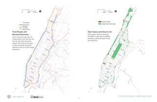 19
Team Heavy Lift V. From Service Areas to Coastal Strategic Zones
Truck Routes and
Elevated Structures
Truck routes are important for
transportation from the site into
the city. Elevated structures
support this network but pose
a major challenge along the
waterfront due to limited height
clearances.
Open Space and Vacant Lots
Open space, parks and vacant
lots offer an idea about available,
relatively underbuilt space along
the waterfront.
 