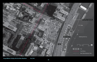 44
Heavy Lift/RoRo: A Study of the Manhattan Waterfront	 Dec, 2015
34th St33rd St
1st Ave
18'< deep
East River Esplanade
34th Heliport
FDR
Truck Route
Site
Main Bike/Pedestrian Way
280'
160'
110'
39,000 sqft (0.9 ac)
50 100 200 ft0
SCENARIO 2 – Existing Condition
East 34th St Heliport
 