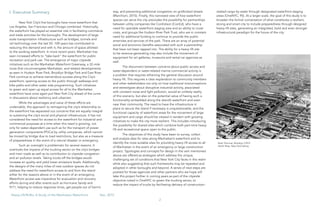 2
Heavy Lift/RoRo: A Study of the Manhattan Waterfront	 Dec, 2015
Bush Terminal, Brooklyn (1957)
North River, New York Sailing
I. Executive Summary
New York City’s five boroughs have more waterfront that
Los Angeles, San Francisco and Chicago combined. Historically,
the waterfront has played an essential role in facilitating commerce
and trade activities for the boroughs. The development of large
scale transportation infrastructure such as bridges, tunnels and
rail technology over the last 50 -100 years has contributed to
reducing this demand and with it, the amount of space allotted
to the working waterfront. In more recent years, Manhattan has
seen increased efforts to “take back” the waterfront for public
recreation and park use. The emergence of major citywide
initiatives such as the Manhattan Waterfront Greenway, a 32-mile
route that circumnavigates Manhattan, and related developments
as seen in Hudson River Park, Brooklyn Bridge Park and East River
Park continue to achieve tremendous success along the City’s
waterfront, opening access to the public through walkways and
bike paths and other water side programming. Such initiatives
to green and open up equal access for all to the Manhattan
waterfront have once again put New York City ahead of the curve
in discussions about resiliency and urbanism.
While the advantages and value of these efforts are
undeniable, this approach to reimagining the city’s relationship to
the waterfront has separated out concerns that are equally integral
to sustaining the city’s social and physical infrastructure. It has not
considered the need for access to the waterfront for industrial and
commercial purposes at a time when this need is growing, not
only for water-dependent use such as for the transport of power
generation components (PGCs) by utility companies, which cannot
be moved by bridge due to load restrictions, but also as a measure
of preparedness in the event of a natural disaster or emergency.
Such an oversight is problematic for several reasons. It
overlooks the impacts of the trucking sector on the city’s bridges
and main roads as well as its contribution to citywide congestion
and air pollution levels. Taking trucks off the bridges would
increase air quality and yield lower emissions levels. Additionally,
the designs of the many miles of new outdoor spaces do not
address the need for waterfront access to and from the island
either for the reasons above or in the event of an emergency.
Waterfront access was imperative for evacuation and recovery
efforts during and after events such as Hurricane Sandy and
9/11, helping to reduce response times, get people out of harm’s
way, and preventing additional congestion on gridlocked streets
(Marchioni, 2015). Finally, this narrowed view of how waterfront
spaces can serve the city precludes the possibility for partnerships
between utility companies like ConEdison (ConEd), who have a
need for operable waterfront staging area and an ability to cover
costs, and groups like Hudson River Park Trust, who are in constant
need for additional funding to continue to provide the public
amenities and services of the park. There are an array of potential
social and economic benefits associated with such a partnership
that have not been tapped into. The ability for a heavy lift site
to be revenue-generating may also include the movement of
equipment for art galleries, museums and rental car agencies as
well.
The disconnect between concerns about public access and
water-dependent or water-related marine commercial activity is
a problem that requires reframing the general discussion around
heavy lift. This requires a clear explanation to community members
and other stakeholders not only on how traditional misconceptions
and stereotypes about disruptive industrial activity, associated
with constant noise and light pollution, would an unlikely reality
of this scenario, but also on the potential value of having such a
functionality embedded along the island’s waterfront and even
near their community. The need to have the infrastructure in
place to secure the island if necessary is unquestionable, and the
functional capacity of waterfront areas for the movement of large
equipment and cargo should be viewed in tandem with growing
initiatives to make the city more resilient. This includes introducing
the possibility for shared sites which combine both part-time heavy
lift and recreational space open to the public.
The objectives of this study have been to survey, collect
and analyze data for sites along Manhattan’s waterfront and to
identify the most suitable sites for providing heavy lift access to all
of Manhattan in the event of an emergency or large construction
project. Typologies and concepts for design in the vein mentioned
above are offered as strategies which address the unique,
challenging set of conditions that New York City faces in this realm
while also suggesting that such frameworks may be repeated and
adopted in other boroughs and beyond. A series of next steps are
posited for those agencies and other partners who we hope will
take this project further in coming years as part of the citywide
objective noted in OneNYC to green the trucking sector, to
reduce the impact of trucks by facilitating delivery of construction-
related cargo by water through designated waterfront staging
areas (OneNYC, 95). At a larger scale, the goal of this study is to
broaden the formal conversation of what constitutes a resilient,
strong and smart city to include preparedness through designed
heavy lift sites, generating an integrated, bold and even stronger
infrastructural paradigm for the future of the city.
 