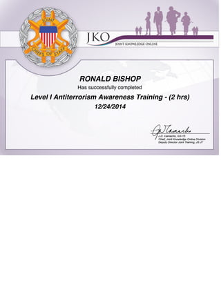 RONALD BISHOP
Has successfully completed
Level I Antiterrorism Awareness Training - (2 hrs)
12/24/2014
 