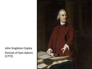 John Singleton Copley
Portrait of Sam Adams
(1772)
 