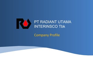PT RADIANT UTAMA
INTERINSCO Tbk
Company Profile

PT RADIANT UTAMA INTERINSCO Tbk

 