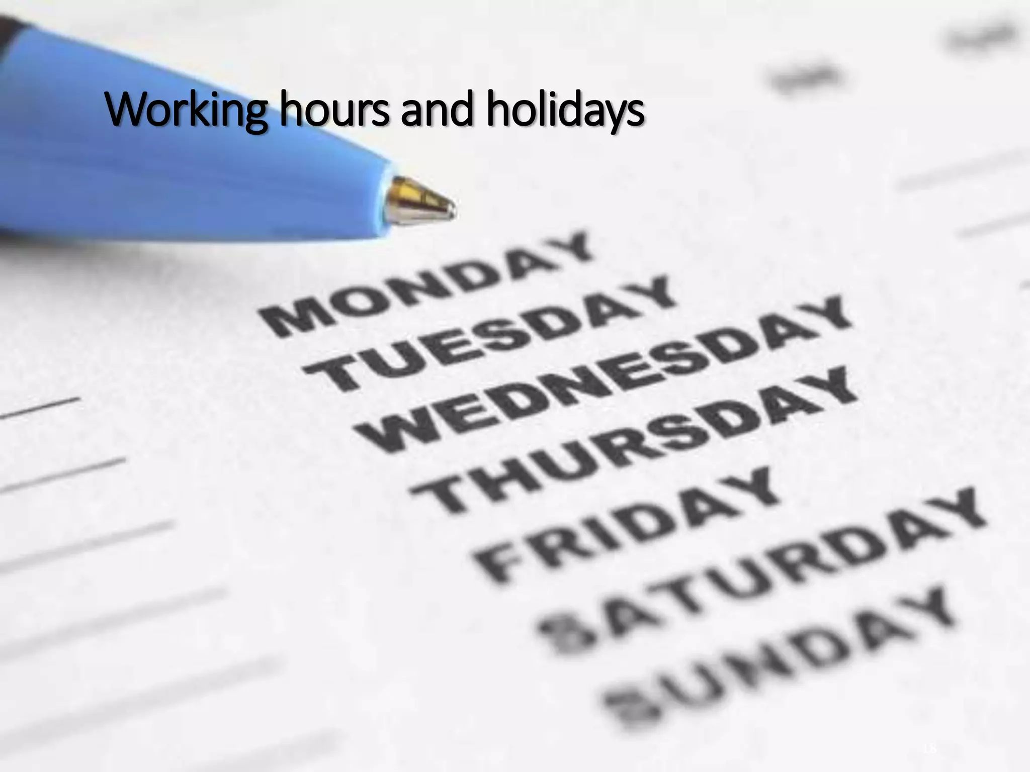 Working hours and holidays
18
 