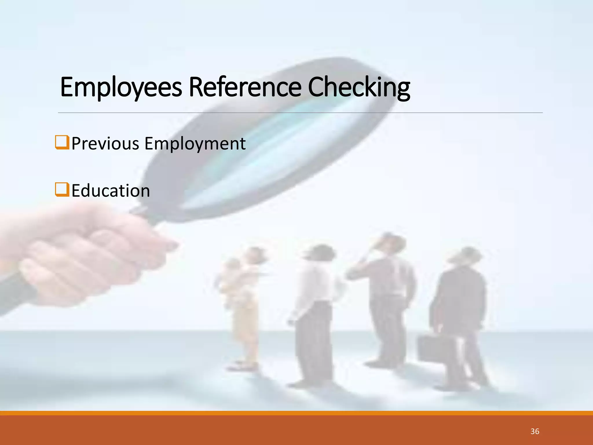 Employees Reference Checking
Previous Employment
Education
36
 