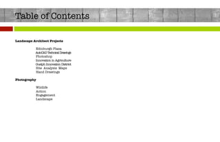 Table of Contents 

 

Landscape Architect Projects



Edinburgh Plaza

AutoCADTechnicalDrawings

Photoshop

Innovation in Agriculture

Guelph Innovation District

Site Analysis Maps

Hand Drawings

Photography



Wildlife 

Action

Engagement

Landscape 










 