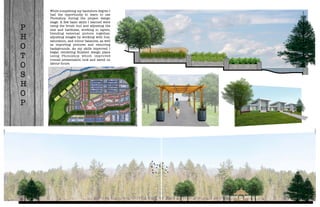 P
H
O
T
O
S
H
O
P
While completing my bachelors degree I
had the opportunity to learn to use
Photoshop during the project design
stage. A few basic skills I learned were
using the brush tool and adjusting the
size and hardness, working in layers,
blending external picture together,
adjusting images by working with hue,
saturation, and colour balances; as well
as importing pictures and removing
backgrounds. As my skills improved I
began rendering ﬁnished design plans
using Photoshop which improved
overall presentation look and saved on
labour hours. 
 