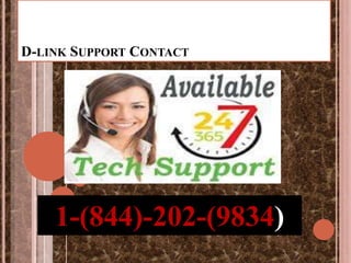D-LINK SUPPORT CONTACT
1-(844)-202-(9834)
 