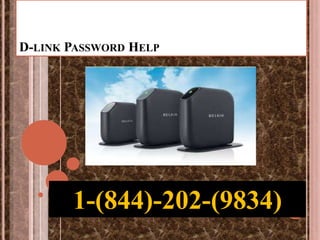 D-LINK PASSWORD HELP
1-(844)-202-(9834)
 