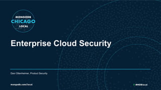 Davi Ottenheimer, Product Security
Enterprise Cloud Security
 