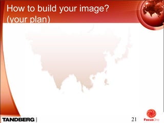 21
How to build your image?
(your plan)
 