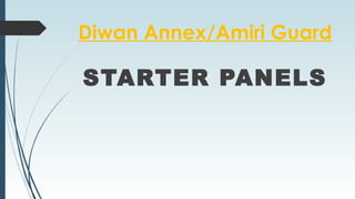 Diwan Annex/Amiri Guard
STARTER PANELS
 