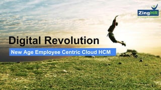 Digital Revolution
New Age Employee Centric Cloud HCM
1
 