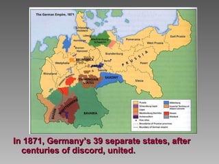 In 1871, Germany’s 39 separate states, after centuries of discord, united.   