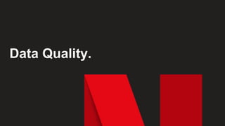 Data Quality.
 