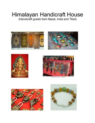 Himalayan Handicraft House
(Handicraft goods from Nepal, India and Tibet)
 