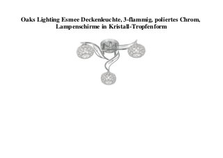 Oaks Lighting Esmee Deckenleuchte, 3-flammig, poliertes Chrom,
Lampenschirme in Kristall-Tropfenform
 