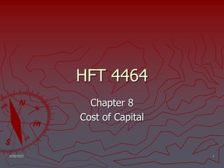 9/20/2022 1
HFT 4464
Chapter 8
Cost of Capital
 