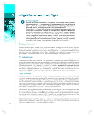 6   Indigestão de um curso d’água
                      O nosso desafio
               !      Pero Vaz de Caminha em sua carta a Dom Manuel, rei de Portugal, relatava as desco-
                      bertas da nova terra: “...Fomos até a lagoa grande de água doce, que está junto da
                      praia... Águas são muitas: infindas. E em tal maneira é graciosa que, querendo-a
                      aproveitar (a terra), dar-se-á nela tudo, por bem das águas que tem. “
                      A abundância e a riqueza no Brasil sempre povoou os textos e o aprendizado sobre
                      o nosso país. Com o passar dos anos, os níveis e modelos de produção e consumo,
                      combinados ao crescimento populacional, nos levaram a uma outra percepção: o
                      mundo é um lugar cujos recursos naturais têm um limite e capacidade de abasteci-
                      mento e renovação. Nosso grande desafio é mostrar um Brasil de abundância e
                      beleza, mas frágil e sujeito ao esgotamento dos recursos naturais. Especialmente,
                      porque em nosso país o empobrecimento do meio ambiente agrava os problemas
                      da miséria e esta, por sua vez, empobrece ainda mais o meio ambiente.

         Do que precisaremos

         Aparelho de som ou apito, sucatas, como jornais amassados, garrafas e sacolas de plástico, embala-
         gens de papel, latas, ilustrações com cenas de utilização e consumo dos recursos naturais, pedaços de
         papelão de diferentes tamanhos, pintados de azul para representar a água, marrom para a terra, verde
         para as áreas verdes, cinza para as cidades. Como substitutos: folhas de papel, marcação no chão com
         giz ou graveto, cordas em forma de círculo; apito e desenhos feitos pelos participantes.

         Por onde começar

         Escolheremos uma área livre ou a sala de aula. Pintaremos os papelões e produziremos as ilustrações com
         recortes de revistas ou desenhos, colando-as nas faces coloridas de verde, azul, marrom e cinza. Reuniremos
         os participantes num grande círculo e, no meio, espalharemos os papelões de tamanhos variados com as faces
         coloridas voltadas para cima. Explicaremos o objetivo da atividade: todos devem terminar o jogo em cima
         dos papelões coloridos que sobrarem. Fazer a comparação com a dança das cadeiras: as pessoas que ficam
                                              .
         sem assento saem da brincadeira. Aqui, retiraremos os papelões, mas todos permanecerão até o fim,
         ocupando os espaços que sobrarem. Caso seja possível, sugerimos que todos tirem os sapatos.

         Como proceder

         Ao som de uma música, os participantes dançam em volta dos papelões. Quando a música pára, todos
         ocupam os papelões disponíveis, ficando em pé, com todo o corpo dentro de um pedaço de papelão.
         A música toca novamente e todos saem para dançar. Sem música, contaremos uma história e retirare-
         mos alguns papelões e a dança continua até a próxima parada da música. Os participantes repetem
         o exercício, tentando encontrar os espaços disponíveis. Com a diminuição do espaço, basta colocar uma
         parte do corpo, encostada no papelão, nem que seja a ponta do dedo do pé. Perguntar no decorrer
         da atividade: Há espaço para todo mundo? Está confortável para todos?

         Forneceremos as sucatas e as figuras que representem os usos da água e do meio ambiente para que
         as pessoas segurem. Quando a música pára, quem está com o lixo deve apoiá-lo no papelão, diminuin-
         do o espaço disponível para as pessoas. O jogo prossegue, diminuindo gradativamente os papelões,
         até sobrar um único papelão, dificultando, assim, o espaço a ser ocupado pelas pessoas. Lembrar que
         junto estarão suas necessidades de uso do Planeta e a disposição do lixo gerado.

         Após a descontração, reunimos o grupo para verificar as impressões. Os papelões representam os
         recursos naturais do Planeta, como a água. Pessoas usam a água como se a tivéssemos em abundância
         e diminuem a qualidade dos recursos hídricos pela poluição.
22
 