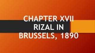 CHAPTER XVII
RIZAL IN
BRUSSELS, 1890
 