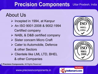 Uttar Pradesh, India



     About Us
           Incepted in 2003, at Kanpur
           An ISO 9001:2008 & 9002:1994
   ...