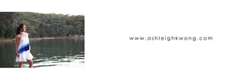 w w w . a s h l e i g h k w o n g . c o m
 