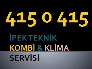 İPEKTEKNİK
KOMBİ & KLİMA
SERVİSİ
 