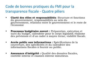 Code de bonnes pratiques du FMI pour la transparence fiscale - Quatre piliers <ul><li>Clarté des rôles et responsabilités ...