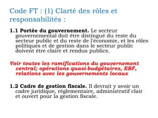 Code FT : (1) Clarté des rôles et responsabilités :   <ul><li>1.1   Portée du gouvernement.  Le secteur gouvernemental doi...
