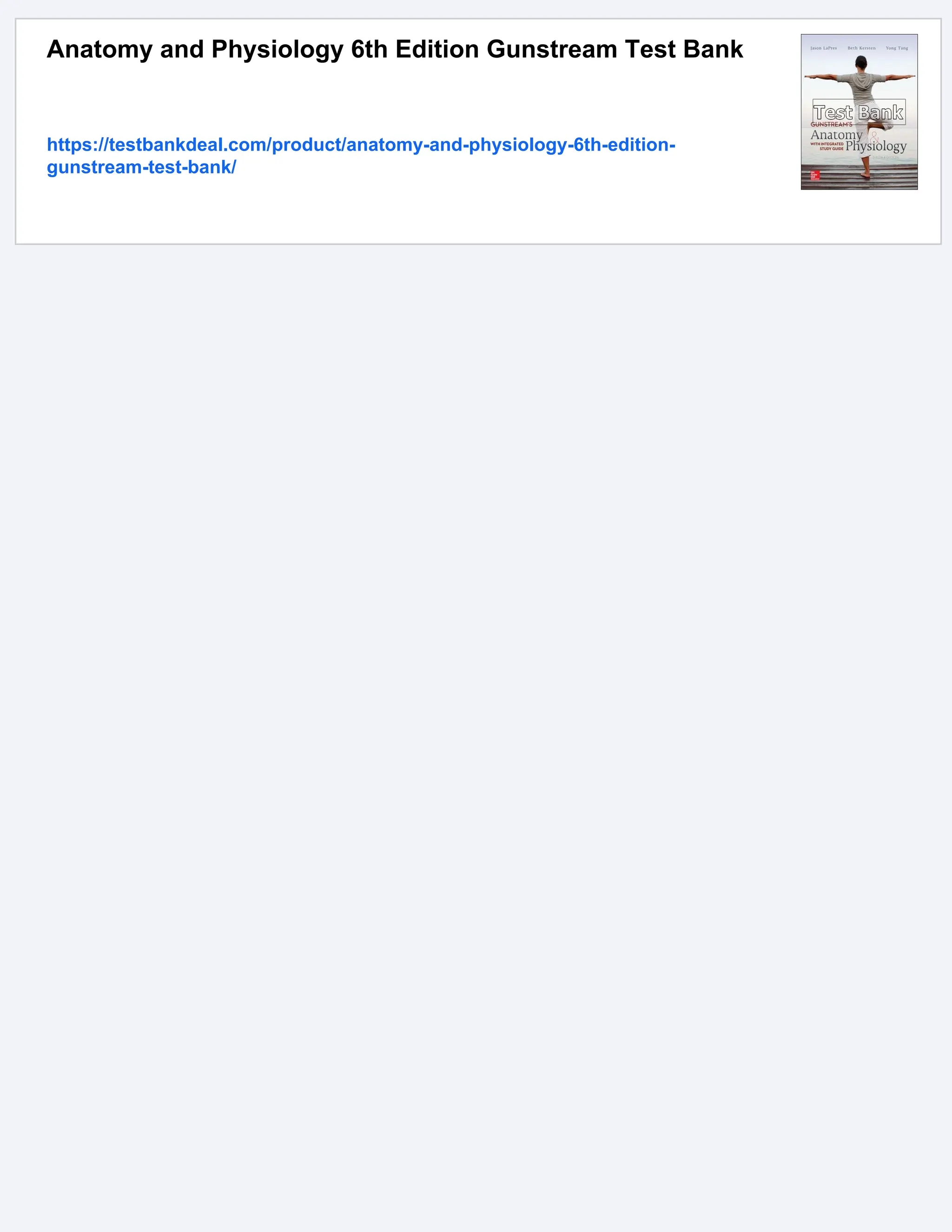 Anatomy and Physiology 6th Edition Gunstream Test Bank
https://testbankdeal.com/product/anatomy-and-physiology-6th-edition-
gunstream-test-bank/
 