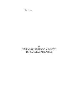 Qc-c = 6 ton
II
DIMENSIONAMIENTO Y DISEÑO
DE ZAPATAS AISLADAS
 