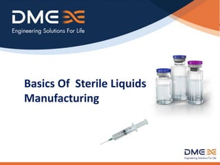 Basics Of Sterile Liquids
Manufacturing
 