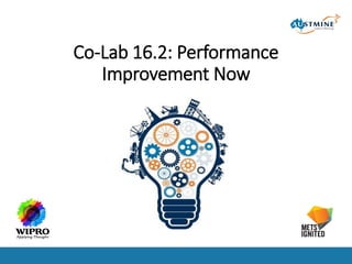 Co-Lab 16.2: Performance
Improvement Now
 