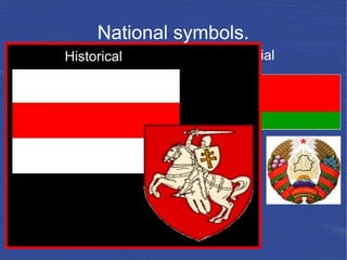 Official
National symbols.
Historical
 
