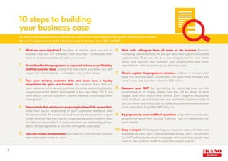 10 steps to building
your business case
It’s clear how important loyal customers are, and in turn how rewarding this loyalty benefits your business.
Now we’ll explore how to build a business case to convince your CEO and SMT.
What are your objectives? Be clear on exactly what you aim to
achieve, how you will achieve it and why now? Continually refer
back to what success looks like for your brand.
Prove the effect the programme is expected to have on profitability
and the customer base. Ensure that any claims you make are well
supported with evidence- we’ll explore this further below.
Take your existing customer data and show how a loyalty
programme can grow your business. For example, if you find you
have customers who repeat purchase the same products, a loyalty
programme could stretch their spend to buy new items. Or, if you
have lots of one-off customers, loyalty rewards could keep them
coming back.
Demonstrate that what you’re proposing has been fully researched.
Show how you’re responding to your customers feedback and
therefore needs. You could conduct a survey of customers to gain
insight on what they want out of a loyalty programme and how they
are likely to respond to it. If your customers are expressing a huge
desire for a programme, it can only strengthen your case.
Use case studies and examples from others in your industry to show
how well loyalty works for them.
1.
2.
4.
3.
5.
Work with colleagues from all areas of the business (finance,
marketing, merchandising etc.) to get input and support across the
organisation. They can act as a sounding-board for your initial
ideas, and you can also highlight your collaboration with other
departments when presenting your business case.
Clearly explain the programme structure and how it will work, but
keep this on a high level. Explain who will need to be involved and
what it may cost, but show what the ROI will be.
Reassure your SMT by committing to reporting back on the
programme at all stages. Agree how this will be done, at what
stages, how often and in what format. Don’t forget to discuss the
risks, and how you will overcome any potential negative results. If
you can show you have a plan to tackle any potential issues you are
much more likely to get the SMT’s buy in.
Be prepared to answer difficult questions and justify how a loyalty
programme would work for your business - see the next section for
more details.
Keep it simple! Whilst supporting your business case with data and
examples is vital, don’t overcomplicate things. Don’t use jargon,
the SMT will not understand or engage with marketing speak; they
want to see numbers and ROI projected in plain English.
6.
7.
9.
8.
10.
5
 