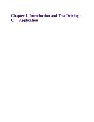 Chapter 1. Introduction and Test-Driving a
C++ Application
 