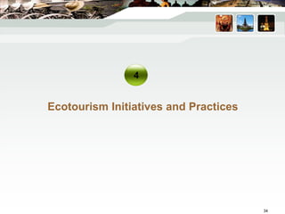 Ecotourism Initiatives and Practices
4
34
 