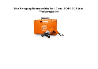 Fein Zweigang-Bohrmaschine bis 10 mm, BOP 10-2 Set im
Werkzeugkoffer
 