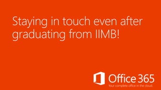 Staying in touch even after
graduating from IIMB!

Your complete office in the cloud.

 