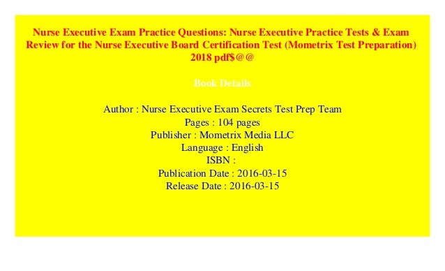 Nurse Executive Exam Practice Questions: Nurse Executive Practice Tests Nurse Executive Exam Practice Questions: Nurse Executive Practice Tests