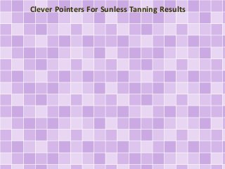 Clever Pointers For Sunless Tanning Results
 