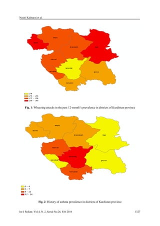 Nasiri Kalmarzi et al.
Int J Pediatr, Vol.4, N. 2, Serial No.26, Feb 2016 1327
Fig. 1: Wheezing attacks in the past 12-month’s prevalence in districts of Kurdistan province
Fig. 2: History of asthma prevalence in districts of Kurdistan province
 