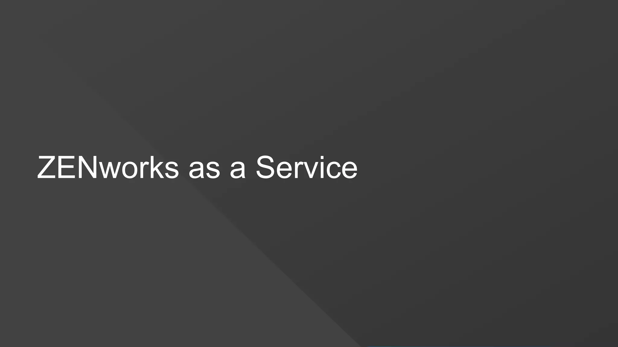 ZENworks as a Service
 