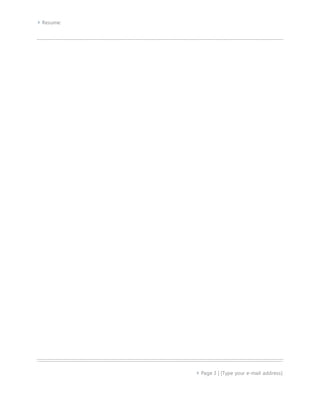  Resume:
 Page 3 | [Type your e-mail address]
 