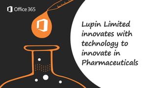 Lupin Limited
innovates with
technology to
innovate in
Pharmaceuticals

 