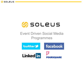 Event Driven Social Media
Programmes
 