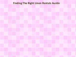 Finding The Right Linen Rentals Austin
 