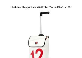 Andersen Shopper Unus mit 40 Liter Tasche 360Â° Luv 12
 