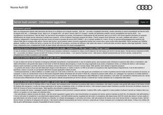 Nuova Audi Q5
In caso di richiesta di informazioni “POI”(Point Of Interest) sarà necessario individuare e localizzare la vettura nonchè elaborare tali informazioni per fornire il servizio stesso. Tali dati saranno trasmessi ad AUDI
AG - o ai provider che abbiano ricevuto da AUDI AG l’incarico di fornire il servizio stesso - e non saranno trasmessi a terzi. I dati saranno utilizzati esclusivamente per fornire il servizio, conservati fino
all’espletamento di tutte le procedure e poi cancellati.
Funzioni di chiamata di emergenza - di serie (per 10 anni)
In caso di utilizzo del servizio di chiamata di emergenza (attivabile manualmente o automaticamente in caso di incidente grave), sarà necessario poter individuare la posizione della vettura e trasmettere i dati
relativi all'incidente e alla gravità dello stesso al Call Center di AUDI AG dedicato alle emergenze, in modo che venga organizzata al più presto un'assistenza mirata. La richiesta del cliente e i dati necessari
possono essere trasmessi ai provider del servizio che abbiano ricevuto da AUDI AG l’incarico di fornire il servizio stesso. Nello specifico viene attivata la seguente procedura:
- La posizione del veicolo e alcuni suoi dati determinati vengono inviati attraverso un modem in-band e un SMS al call center di competenza nella regione/nazione d’appartenenza. Il set di dati trasferito è
specificato e deciso in accordo con gli standard dell’Unione Europea applicabili ai sistemi di eCall.
- Contemporaneamente, la vettura stabilisce un contatto vocale con il Call Center di AUDI AG, che a sua volta aprirà una connessione con il centro di gestione soccorsi locale ed inizia la procedura di soccorso, se
necessaria. Il centro di coordinamento riceve le informazioni disponibili relative all'incidente dal call center di AUDI AG, compresa la posizione della vettura. Se i passeggeri non rispondono al contatto telefonico
del call center, l’incidente sarà in ogni caso comunicato al centro di coordinamento. Se la chiamata d’emergenza è stata effettuata in modo automatico, il call center non concluderà la chiamata prima che i servizi
di soccorso siano effettivamente arrivati alla vettura. I dati saranno utilizzati esclusivamente per fornire il servizio e conservati per il tempo necessario per lo svolgimento dello stesso.
Funzioni di chiamata online in caso di guasto - di serie (per 10 anni)
In caso di utilizzo del servizio di chiamata online in caso di guasto, sarà necessario poter individuare la posizione della vettura e trasmettere i dati relativi al guasto e alla gravità dello stesso al Call Center di AUDI
AG dedicato alle emergenze, in modo che venga organizzata al più presto un'assistenza mirata. La richiesta del cliente e i dati necessari possono essere trasmessi ai provider del servizio che abbiano ricevuto da
AUDI AG l’incarico di fornire il servizio stesso. Nello specifico viene attivata la seguente procedura:
- In caso di guasto del veicolo, i passeggeri possono richiedere l’assistenza online premendo il pulsante dedicato. Il sistema MMI, inoltre, suggerirà in modo proattivo di attivare il servizio se il sistema rileva una
rottura o un guasto a cui non segue una chiamata online.
- Una volta attivato il sistema da parte del cliente, i dati del veicolo riguardanti il guasto (ad es. spie d’avvertimento) e la posizione del veicolo, saranno trasmessi ad AUDI AG, che interpreta i dati dell’incidente e
li invia al call center di competenza in una determianta regione/nazione. I dati dell’incidente saranno visualizzati dal call center di competenza; alllo stesso tempo AUDI AG invierà alla vettura il numero esatto di
quel determianto call center al quale verrà inoltrata una chiamata. Su richiesta del passeggero, il call center può inviare i dati sulla posizione del veicolo al più vicino Service Partner o viceversa (inviare i dati del
Service Partner nel sistema di navigazione del veicolo). I dati saranno utilizzati esclusivamente per fornire il servizio e conservati per il tempo necessario per lo svolgimento dello stesso. Il rifiuto circa l'utilizzo dei
dati da parte dell'interessato comporta l'impossibilità di fornire il servizio.
Funzione di ricerca Punti di Interesse (POI) con controllo vocale - Inclusa in IT3, PNU (per 3 mesi) e PNQ (per 3 anni)
Servizi Audi connect - Informazioni aggiuntive Validità: 26.10.2016 Pagina: 1/2
Informazioni generali
Salvo ove diversamente indicato dalle descrizione dei Servizi di cui all’elenco qui di seguito riportato, AUDI AG – con sede in Ingolstadt (Germania) società costruttrice di veicoli contraddistinti dal Marchio AUDI
(di seguito AUDI AG) - e Volkswagen Group Italia S.p.A (di seguito VGI) con sede in Verona Viale G.R. Gumpert 1 società che distribuisce prodotti e servizi contraddistinti dal marchio AUDI - non
raccoglieranno né archivieranno i dati dei clienti. Per quei servizi che prevedono la raccolta, l’archiviazione e l’elaborazione dei dati personali, sarà cura di AUDI e VGI fornire specifica informativa al momento
dell’attivazione del singolo servizio attraverso il portale www.myaudi.it, al fine di ottenere l’eventuale consenso del cliente. I Servizi vengono forniti attraverso sim cards installate sulla vettura. I costi di
chiamata, collegamento e trasmissione dei dati sono inclusi nel prezzo di acquisto dei servizi AUDI CONNECT per un periodo variabile tra 3 mesi e 10 anni (a seconda dell'equipaggiamento presente sulla
vettura) dalla data di consegna della vettura. Decorso tale termine i servizi possono essere rinnovati a pagamento tramite Audi connect store, previa verifica della disponibilità. Poiché necessario per l’effettiva
gestione, modifica e per l’utilizzo dei Servizi, si precisa che VGI ed AUDI AG raccolgono, archiviano ed utilizzano i dati relativi alla vettura in conformità della normativa vigente e delle leggi applicabili. I Servizi
messi a disposizione sono completamente fruibili nei paesi indicati nelle descrizioni dei singoli equipaggiamenti.
 