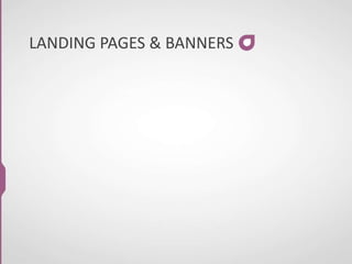 LANDING PAGES & BANNERS
 